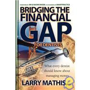 Bridging the Financial Gap for Dentists by Mathis, Larry, 9781933596822