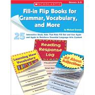 Fill-in Flip Books for Grammar, Vocabulary, and More 25 Interactive Study Aids That Kids Fill Out and Use Again and Again to Reinforce Essential Language Arts Content by Gravois, Michael, 9780439676823