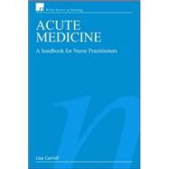 Acute Medicine A Handbook for Nurse Practitioners by Carroll, Lisa, 9780470026823
