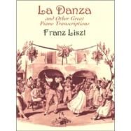LA Danza and Other Great Piano Transcriptions by Liszt, Franz, 9780486416823