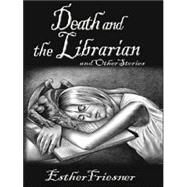 Death and the Librarian and Other Stories by Friesner, Esther, 9780786246823
