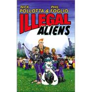 Illegal Aliens by Pollotta, Nick; Foglio, Phil, 9780809556823