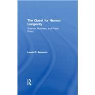 The Quest for Human Longevity: Science, Business, and Public Policy by Solomon,Lewis D., 9781138516823