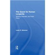 The Quest for Human Longevity: Science, Business, and Public Policy by Solomon,Lewis D., 9781138516823