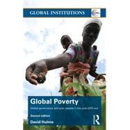 Global Poverty: Global Governance and Poor People in the Post-2015 Era by Hulme; David, 9781138826823