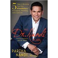 The Dr. Nandi Plan 5 Steps to Becoming Your Own #HealthHero for Longevity, Well-Being, and a Joyful Life by Nandi, Partha, 9781501156823