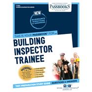 Building Inspector Trainee (C-3682) Passbooks Study Guide by Unknown, 9781731836823