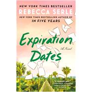 Expiration Dates A Novel by Serle, Rebecca, 9781982166823