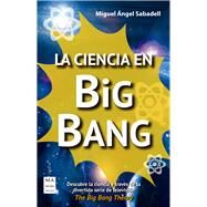 La ciencia en Big Bang by Sabadell, Miguel ngel, 9788415256823