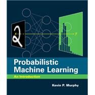 Probabilistic Machine Learning An Introduction by Murphy, Kevin P., 9780262046824