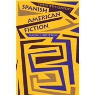 Twentieth-Century Spanish American Fiction by Lindstrom, Naomi, 9780292746824