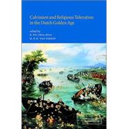 Calvinism and Religious Toleration in the Dutch Golden Age by Edited by R. Po-Chia Hsia , Henk Van Nierop, 9780521806824
