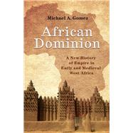 African Dominion by Gomez, Michael A., 9780691196824