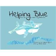 Helping Blue Youre Never Too Small to Make a Big Difference by Caldwell, Danielle; Caldwell, Lee, 9781098396824
