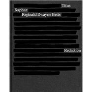 Redaction by Betts, Reginald Dwayne; Kaphar, Titus, 9781324006824