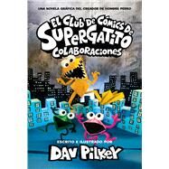 El Club de Cmics de Supergatito: Colaboraciones (Cat Kid Comic Club: Collaborations) by Pilkey, Dav; Pilkey, Dav, 9781338896824