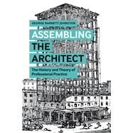 Assembling the Architect by Johnston, George Barnett, 9781350126824