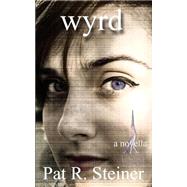 Wyrd by Steiner, Pat R., 9781502376824