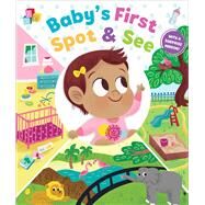 Baby's First Spot & See by Lockwood, Kate; Selby, Joel and Ashley, 9781645176824