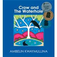 Crow and the Waterhole by Kwaymullina, Ambelin; Kwaymullina, Ambelin, 9781921696824