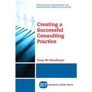 Creating a Successful Consulting Practice by Randazzo, Gary W., 9781948976824