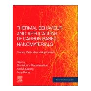 Thermal Behaviour and Applications of Carbon-based Nanomaterials by Papavassiliou, Dimitrios V.; Duong, Hai M.; Gong, Feng, 9780128176825