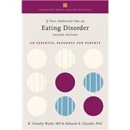 If Your Adolescent Has an Eating Disorder An Essential Resource for Parents by Walsh, Tim; Glasofer, Deborah R., 9780190076825