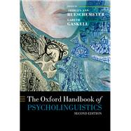 The Oxford Handbook of Psycholinguistics by Rueschemeyer, Shirley-Ann; Gaskell, M. Gareth, 9780198786825
