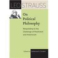 Leo Strauss on Political Philosophy by Strauss, Leo; Zuckert, Catherine H.; Harris, Lesley (CON); Bretton, Philip (CON), 9780226566825