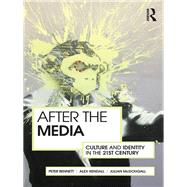 After the Media: Culture and Identity in the 21st Century by Bennett; Pete, 9780415586825