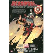 Deadpool Volume 3 The Good, the Bad and the Ugly (Marvel Now) by Dugan, Gerry; Posehn, Brian; Koblish, Scott, 9780785166825