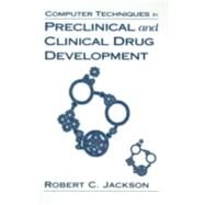 Computer Techniques in Preclinical and Clinical Drug Development by Jackson; Robert C., 9780849376825
