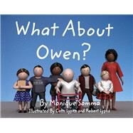 What About Owen? by Somma, Monique; Lypka, Colin; Lypka, Robert, 9781483566825