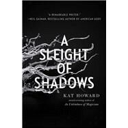 A Sleight of Shadows by Howard, Kat, 9781534426825