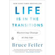 Life Is in the Transitions by Feiler, Bruce, 9781594206825