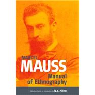 Manual of Ethnography by Mauss, Marcel; Lussier, Dominique; Allen, N. J., 9781845456825