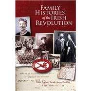 Family Histories of the Irish Revolution by Buckley, Sarah-Anne, 9781846826825