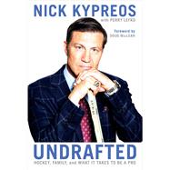 Undrafted Hockey, Family, and What It Takes to Be a Pro by Kypreos, Nick; Lefko, Perry, 9781982146825