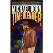 Time Blender by Dorn, Michael; Hemingway, Hilary; Lindsay, Jeffry P., 9780061056826