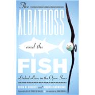 The Albatross and the Fish by Doughty, Robin W.; Carmichael, Virginia; Charles, Prince of Wales; Croxall, John, 9780292726826