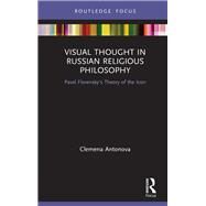 Visual Thought in Russian Religious Philosophy by Antonova, Clemena, 9780367206826