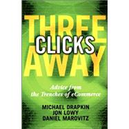 Three Clicks Away : Advice from the Trenches of ECommerce by Michael Drapkin; Jon Lowy; Daniel Marovitz, 9780471396826