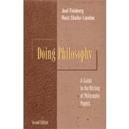 Doing Philosophy A Guide to the Writing of Philosophy Papers by Feinberg, Joel; Shafer-Landau, Russ, 9780534516826