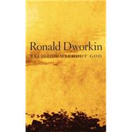 Religion Without God by Dworkin, Ronald, 9780674726826