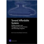 Toward Affordable Systems Portfolio Analysis and Management by Chow, Brian G.; Silberglitt, Richard; Hiromoto, Scott, 9780833046826