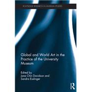Global and World Art in the Practice of the University Museum by Chin Davidson; Jane, 9781138656826