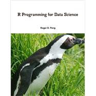R Programming for Data Science by Peng, Roger, 9781365056826