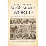 Building the British Atlantic World by Maudlin, Daniel; Herman, Bernard L., 9781469626826