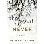 The Past Is Never by Tyson, Tiffany Quay, 9781510726826