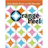Orange Peel: New Quilts from an Old Favorite by Lasco, Linda Baxter, 9781574326826